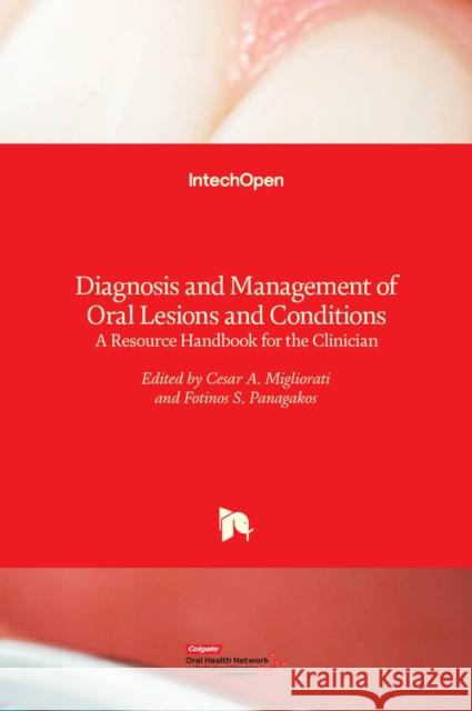 Diagnosis and Management of Oral Lesions and Conditions: A Resource Handbook for the Clinician Cesare Migliorati Fotinos Panagakos 9789535112198