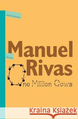 One Million Cows Manuel Rivas Jonathan Dunne 9789543840359 Small Stations Press