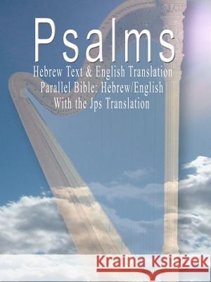 The Psalms: Hebrew Text & English Translation - Parallel Bible: Hebrew/English S, J. P. 9789562913461 WWW.Bnpublishing.com