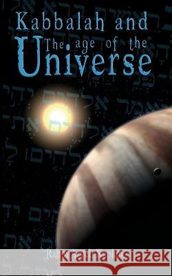 Kabbalah and the Age of the Universe Kaplan Arye Rabbi Aryeh Kaplan 9789562914550 WWW.Bnpublishing.com