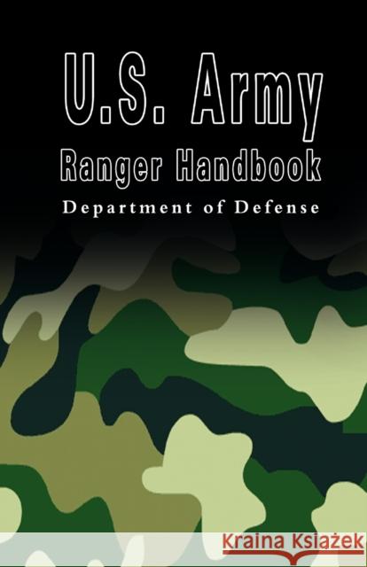 U.S. Army Ranger Handbook Department U S Department of Defense, U S Department of Defense 9789562915052 www.bnpublishing.com