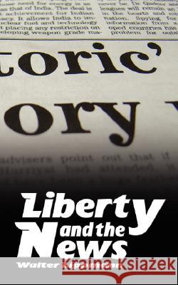 Liberty and the News Walter Lippmann 9789563100280