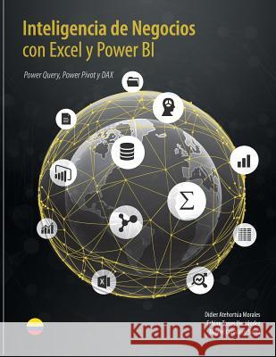 Inteligencia de Negocios con Excel y Power BI: Una Guía Exhaustiva para la: Preparación, Análisis y Visualización de Datos Torres, Fabian 9789584839930 Camara Colombiana del Libro