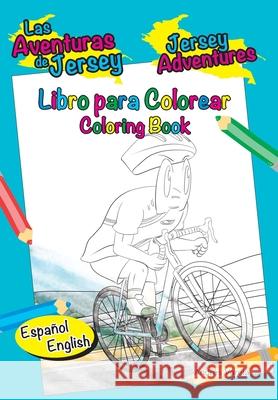 Las Aventuras de Jersey - Jersey Adventures: Bilingual Bilingue - Libro para Colorear - Coloring Book Andres Varela Carlos Felipe Gonzalez 9789584914910