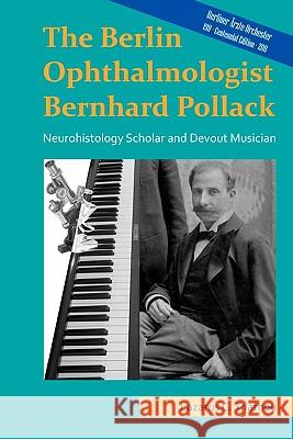 The Berlin ophthalmologist Bernhard Pollack: Neurohistology scholar and devout musician Triarhou, Lazaros C. 9789609326391 Corpus Callosum