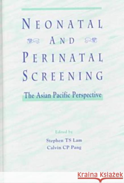 Neonatal and Perinatal Screening International Society for Neonatal Scree Christopher D. Hall Stephen T. Lam 9789622017658 Chinese University Press