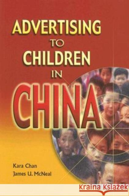 Advertising to Children in China Kara Chan James U. McNeal 9789629961794