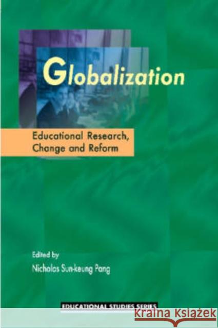 Globalization: Education Research, Change and Reform Pang, Nicholas Sun 9789629962685