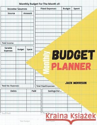 Monthly budget planner and organizer: Debt and savings tracker + Budgeting expenses volume Jack Morrison   9789632257105 Jack Morrison