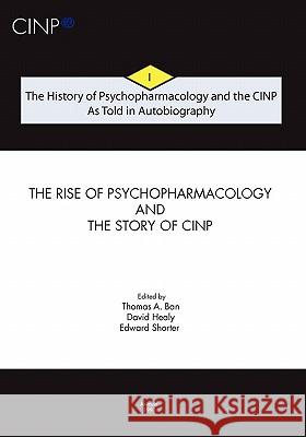 The History of Psychopharmacology and the CINP, As Told in Autobiography: The rise of Psychopharmacology and the story of CINP Healy, David 9789634081050 Collegium Internationale Neuro-Psychopharmaco