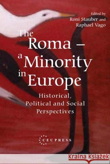 The Roma - A Minority in Europe: Historical, Political and Social Perspectives Stauber, Roni 9789637326868