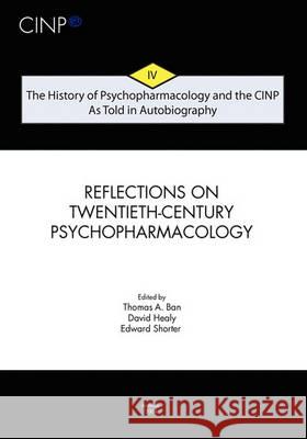 The History of Psychopharmacology and the CINP, As Told in Autobiography: From Psychopharmacology to Neuropsychopharmacology in the 1980s and the stor Healy, David 9789639410220 Collegium Internationale Neuro-Psychopharmaco