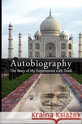 Autobiography: The Story of My Experiments with Truth Gandhi, Mohandas Karamchand 9789650060343 WWW.Bnpublishing.Net