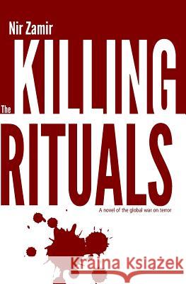 The Killing Rituals: A Thrilling Espionage Novel Nir Zamir 9789655651058 Mendele Electronic Books