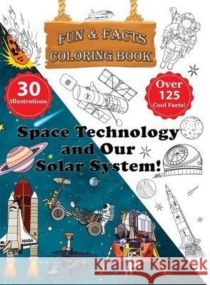 Space Technology and Our Solar System! - Fun & Facts Coloring Book Daniel Gershkovitz 9789659290840 Daniel Gershkovitz