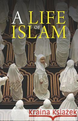 A Life of Islam Yamin Cheng 9789670957272 Islamic Book Trust