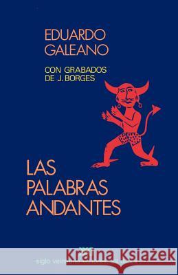Las Palabras Andantes Galeano, Eduardo H. 9789682319013 Siglo XXI Ediciones