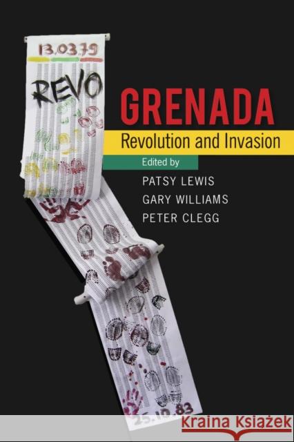 Grenada: Revolution and Invasion Patsy Lewis Gary Williams Peter, Dr Clegg 9789766405557