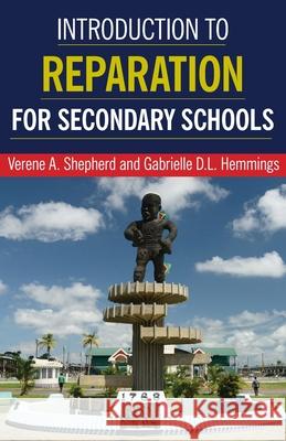 Introduction to Reparation for Secondary Schools Verene A. Shepherd Gabrielle D. L. Hemmings 9789766408664 University of the West Indies Press