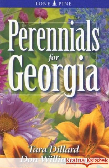 Perennials for Georgia Tara Dillard, Don Williamson 9789768200341 Lone Pine Publishing International Inc.