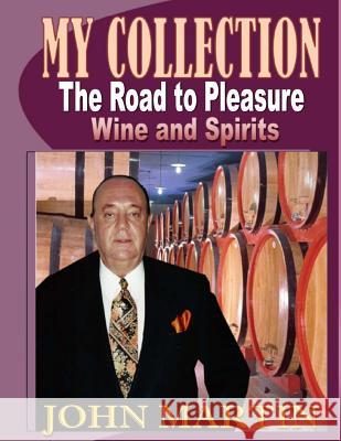 My Collection. The Road to Pleasure. Wine and Spirits Martin, John 9789780900663