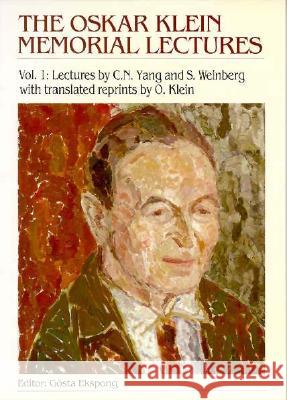 Oskar Klein Memorial Lectures, the - Vol 1: Lectures by C N Yang and S Weinberg C. N. Yang G. Ekspong Gosta Ekspong 9789810203535 World Scientific Publishing Company