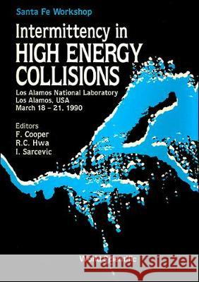 Intermittency in High Energy Collisions - Proceedings of the Santa Fe Workshop Cooper, Frederick M. 9789810204044 World Scientific Publishing Co Pte Ltd