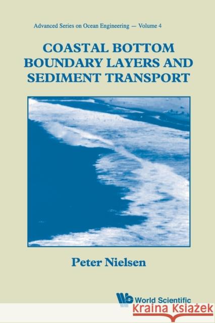 Coastal Bottom Boundary Layers and Sediment Transport Nielsen, Peter 9789810204730 World Scientific Publishing Company