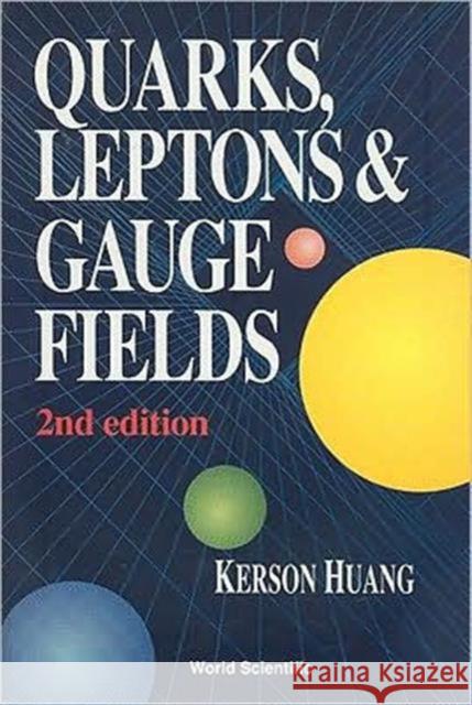 Quarks, Leptons and Gauge Fields (2nd Edition) Huang, Kerson 9789810206598 World Scientific Publishing Company
