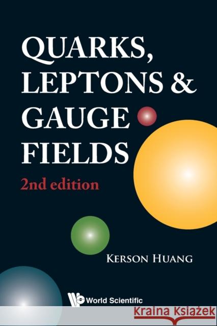 Quarks, Leptons and Gauge Fields (2nd Edition) Huang, Kerson 9789810206604 World Scientific Publishing Company