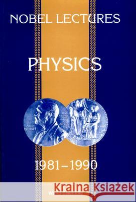 Nobel Lectures in Physics, Vol 6 (1981-1990) G. Ekspong   9789810207281 World Scientific Publishing Co Pte Ltd