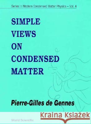 Simple Views on Condensed Matter de Gennes, Pierre-Gilles 9789810209100 World Scientific Publishing Company