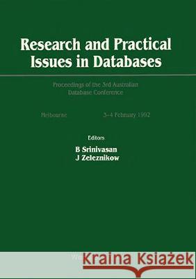 Research and Practical Issues in Databases: Proceedings of the 3rd Australian Database Conference, Melbourne, 3-4 February 1992 B. Srinivasan 9789810209520 World Scientific Publishing Company