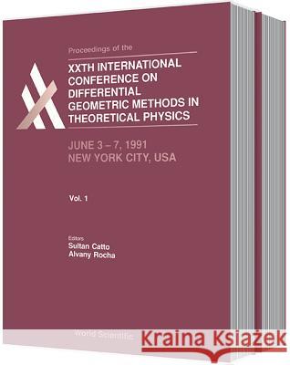 Differential Geometric Methods in Theoretical Physics - Proceedings of the XX International Conference (in 2 Volumes) Sultan Catto Alvany Rocha 9789810209933 World Scientific Publishing Company
