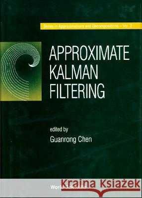Approximate Kalman Filtering G. Chen   9789810213596 World Scientific Publishing Co Pte Ltd