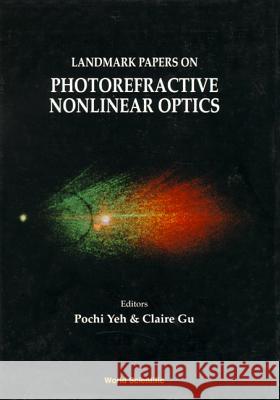 Landmark Papers on Photorefractive Nonlinear Optics Yeh, Pochi 9789810214432 World Scientific Publishing Company
