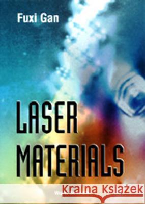 Laser Materials Fu-Hsi Kan Fuxi Gan 9789810215804 World Scientific Publishing Company