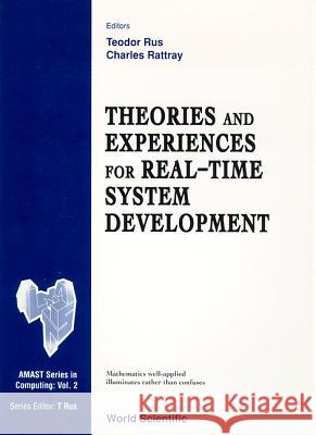 Theories and Experiences for Real-Time System Development Rattray, Charles 9789810219239 World Scientific Publishing Company