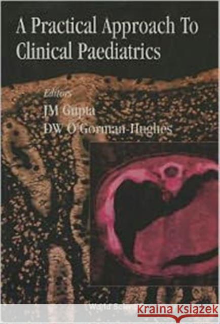 A Practical Approach to Clinical Paediatrics Gupta, J. M. 9789810221362 WORLD SCIENTIFIC PUBLISHING CO PTE LTD