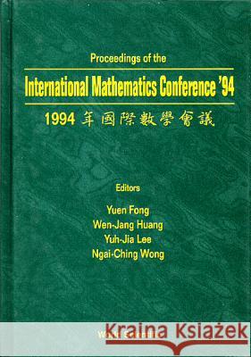 International Mathematics Conference '94 Ngai-Ching Wong Yuen Fong Wen-Jang Huang 9789810224080