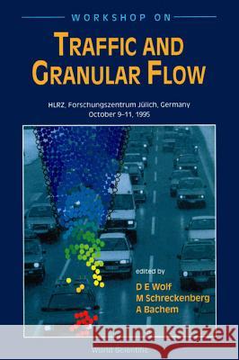 Traffic and Granular Flow Dietrich E. Wolf Michael Schreckenberg Achim Bachem 9789810226350