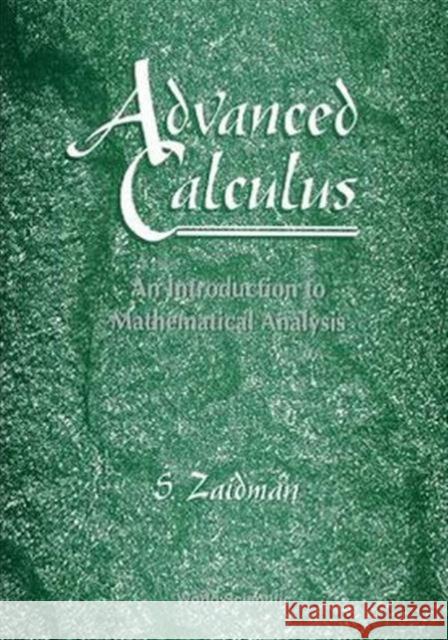 Advanced Calculus, an Introduction to Mathematical Analysis Zaidman, Samuel 9789810227043 World Scientific Publishing Company