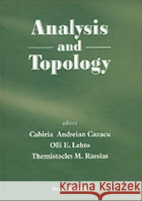 Analysis and Topology Cabiria Andreian Cazacu etc. O.E. Lehto (University of Helsinki, Finl 9789810227616 World Scientific Publishing Co Pte Ltd