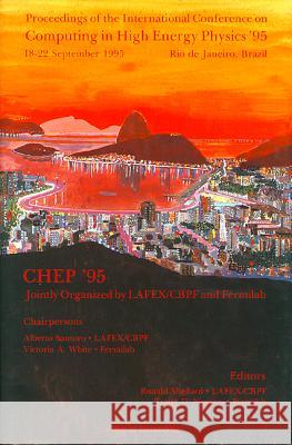 Computing in High Energy Physics: Chep '95 - Proceedings of the International Conference Ronald Shellard Trang D. Nguyen 9789810227838