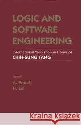 Logic And Software Engineering - Proceedings Of The International Workshop In Honor Of Chih-sung Tang Amir Pnueli, H Lin 9789810228040 World Scientific (RJ)