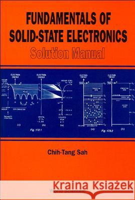 Fundamentals of Solid-State Electronics: Solution Manual Chih-Tang Sah 9789810228811 World Scientific Publishing Company