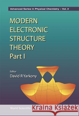 Modern Electronic Structure Theory - Part I David Yarkony 9789810229870 World Scientific Publishing Company