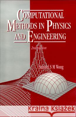 Computational Methods in Physics and Engineering (2nd Edition) Samuel S. M. Wong S. S. M. Wong 9789810230173