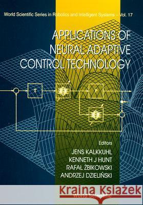 Applications of Neural Adaptive Control Technology Dzielinski, Andrzej 9789810231514 World Scientific Publishing Company