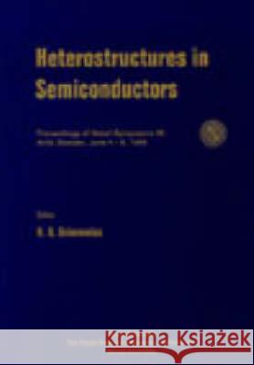 Heterostructures in Semiconductors - Proceedings of the Nobel Symposium 99 Grimmeiss, Hermann G. 9789810231644